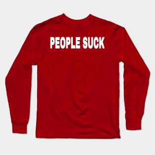 PEOPLE SUCK - Back Long Sleeve T-Shirt